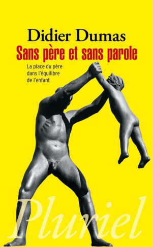 Sans père et sans parole. La place du père dans l'équilibre de l'enfant