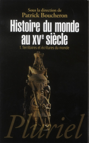 Histoire du monde au XVe siècle. Tome 1, Territoires et écritures du monde