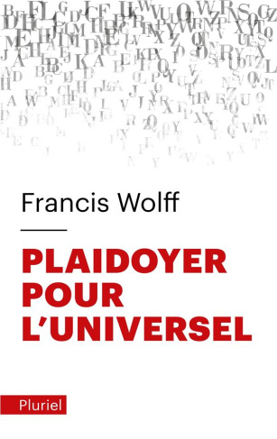 Plaidoyer pour l'universel. Fonder l'humanisme