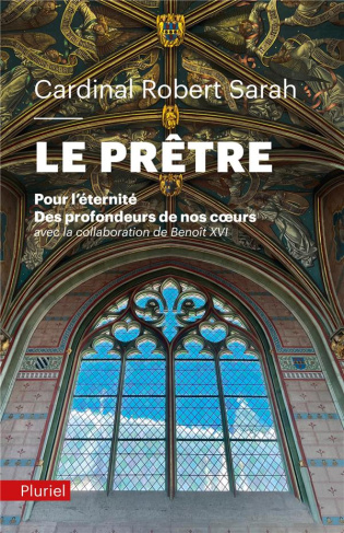 Le Prêtre. Pour l'éternité. Des profondeurs de nos coeurs