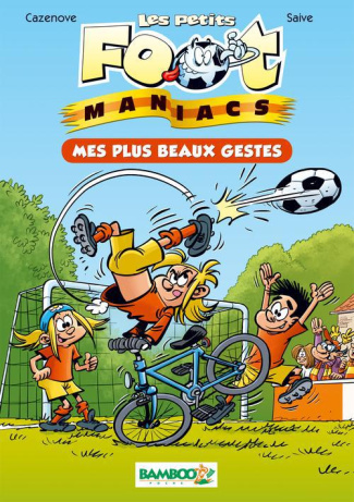 Les petits Foot Maniacs Tome 2 : Mes plus beaux gestes
