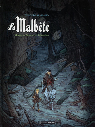 La Malbête Tome 1 : Monsieur Antoine en Gévaudan