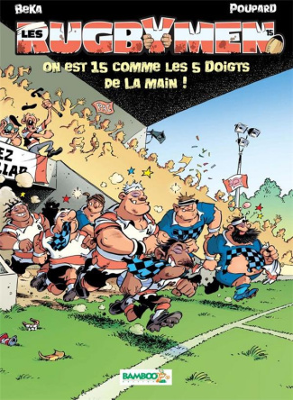 Les Rugbymen Tome 15 : On est 15 comme les 5 doigts de la main !