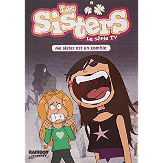 Les sisters - La série TV Tome 9 : Ma sister est un zombie