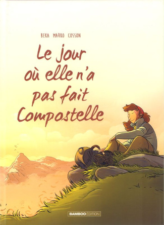 Le jour où... Tome 3 : Le jour où elle n'a pas fait Compostelle