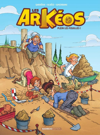 Les Arkéos Tome 1 : Plein les fouilles !