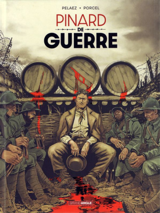 Histoires de guerre Tome 1 : Pinard de guerre