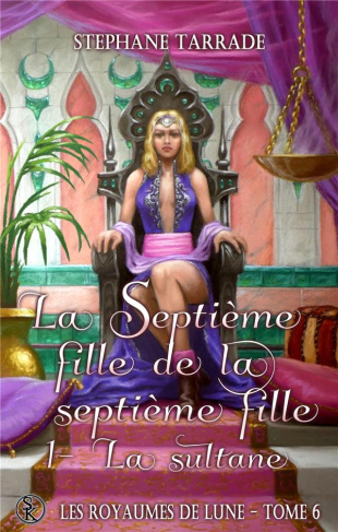 Les royaumes de lune Tome 6 : La septième fille de la septième fille : La Sultane