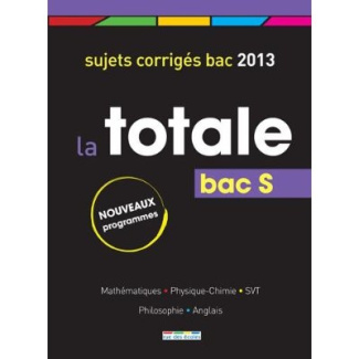 Bac S La totale. Sujets corrigés bac 2013