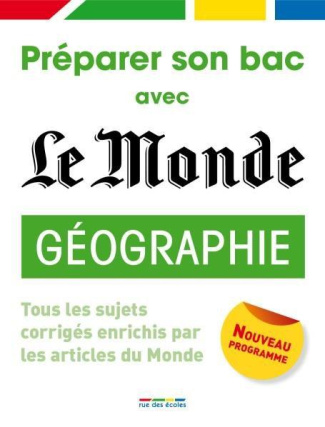 Géographie Tles ES, L. Tous les sujets corrigés, enrichis par les articles du Monde, Edition 2014