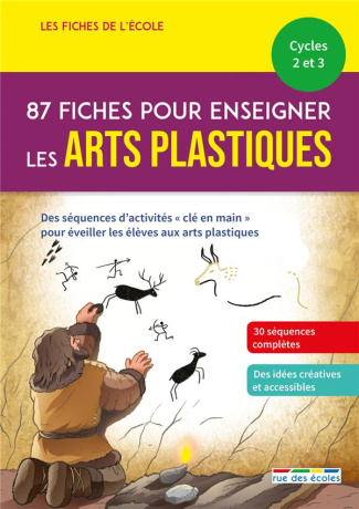 87 fiches pour enseigner les arts plastiques Cycles 2 et 3