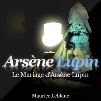 Le mariage d'Arsène Lupin. 1 CD audio MP3
