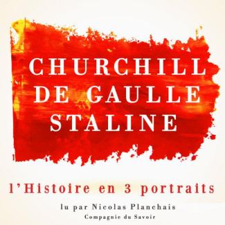 L'histoire en trois portraits : De Gaulle, Churchill, Staline. 1 CD audio MP3