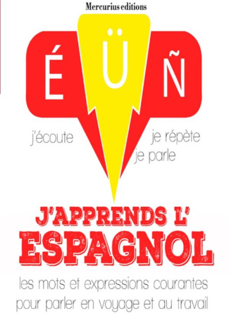 J'apprends l'espagnol. Les mots et expressions courantes pour parler en voyage et au travail, 1 CD a