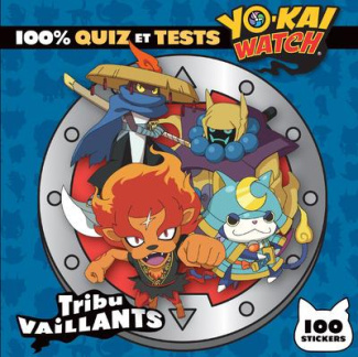 Yo-Kai Watch. 100 % quiz et tests Tribu Vaillants