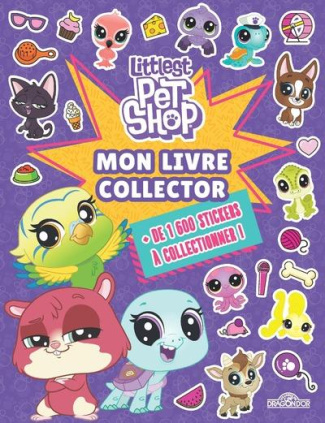 Mon livre collector Littlest Pet Shop.   de 1 600 stickers à collectionner !
