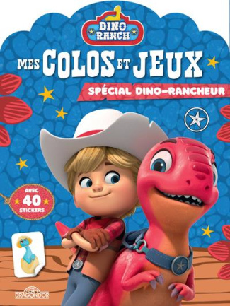 Mes colos et jeux spécial dino-rancheur. Avec 40 stickers