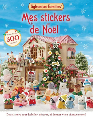 Sylvanian Families - Mes stickers de Noël. Avec plus de 300 stickers !