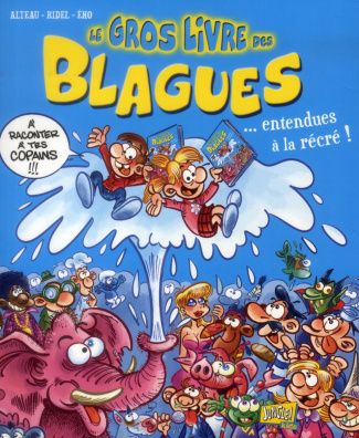 Le gros livre des blagues. Entendues à la récré !