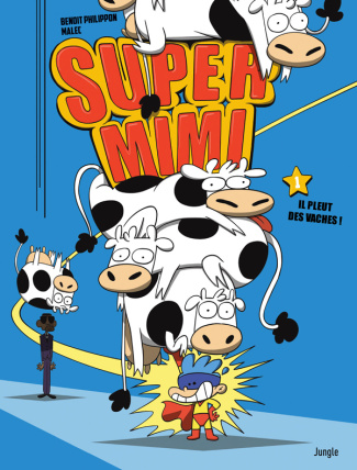 Super Mimi Tome 1 : Il pleut des vaches !