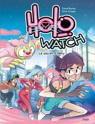 Holo Watch. Tome 1 : Le secret d'Idilty