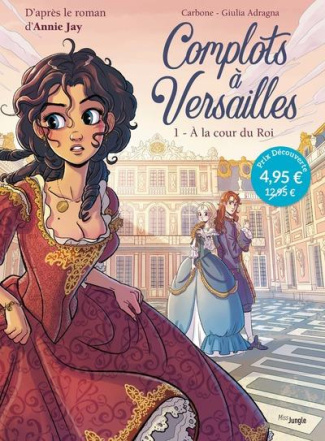 Complots à Versailles Tome 1 : A la cour du Roi