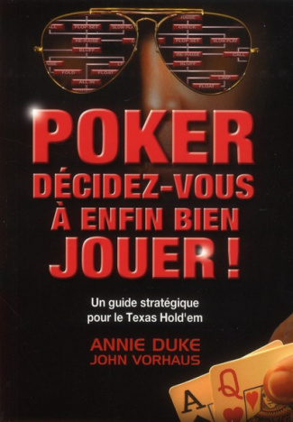 Poker. Décidez-vous à enfin bien jouer !