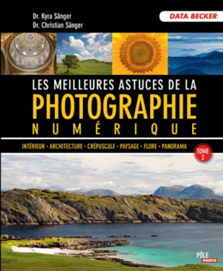 Les meilleures astuces de la photographie numérique / Tome 2