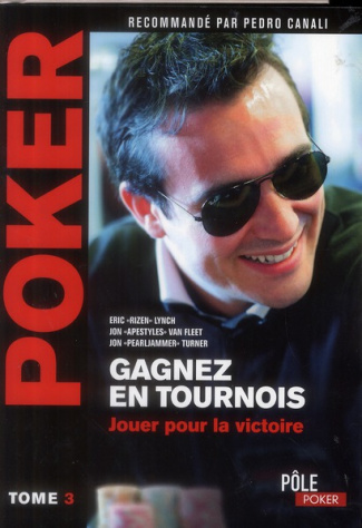 Poker. Tome 3, Gagnez en tournois jouer pour la victoire