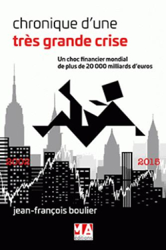 Chroniques d'une très grande crise. Un choc financier mondial de plus de 20 000 milliards d'euros