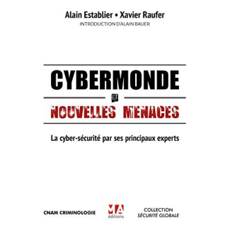 Cybermonde et nouvelles menaces. La cyber-sécurité par ses principaux experts