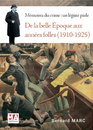 Mémoires d'un crime : le légiste raconte. De la Belle Epoque aux Années folles (1910-1925)
