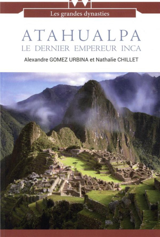 Atahualpa. Le dernier empereur inca