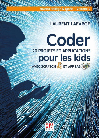 Coder 20 projets et applications en Scratch. Niveau collège et lycée, Volume 2, Edition 2023