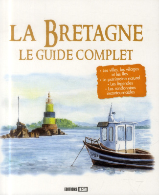 La Bretagne. Le guide complet