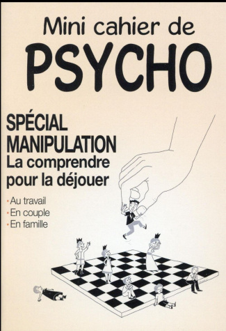 Mini cahier de psycho spécial manipulation. La comprendre pour la déjouer