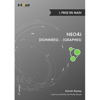 Neo4j : des données et des graphes. Tome 1, Prise en main, 2e édition