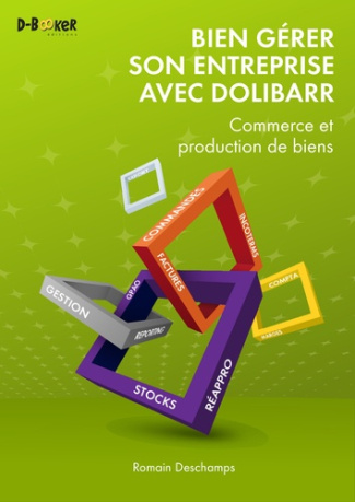 Bien gérer son entreprise avec Dolibarr. Commerce et production de biens