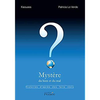 Mystère du bien et du mal. Histoires d'après des faits réels