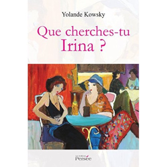 Que cherches-tu Irina ?