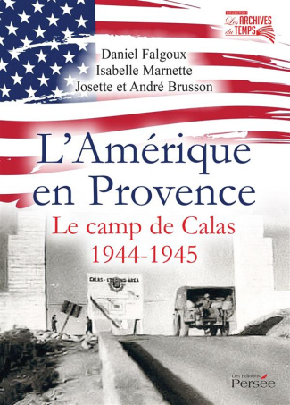 L'Amérique en Provence. Le camp de Calas 1944-1945