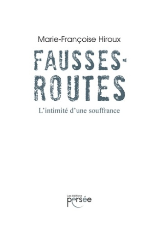 Fausses routes. L'intimité d'une souffrance