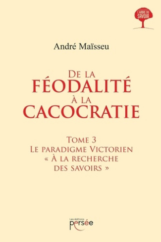 De la féodalité à la cacocratie. Tome 3
