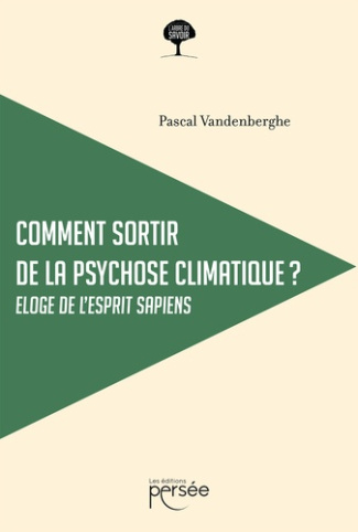 Comment sortir de la psychose climatique ? Eloge de l'esprit sapiens
