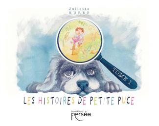 Les histoires de Petite-Puce. Tome 1
