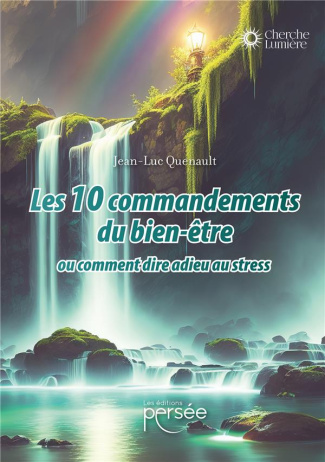 Les 10 commandements du bien-être. Ou comment dire adieu au stress