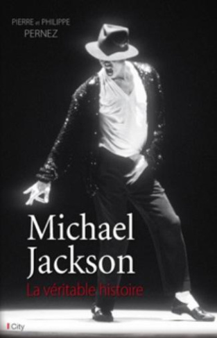 Michael Jackson. La véritable histoire
