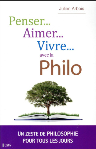 Penser aimer vivre avec la philo