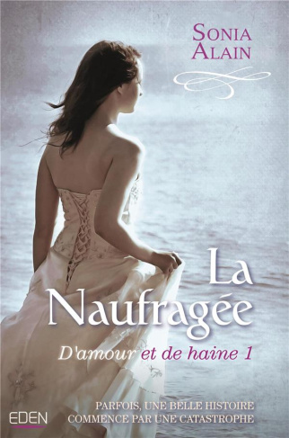 D'amour et de haine Tome 1 : La naufragée