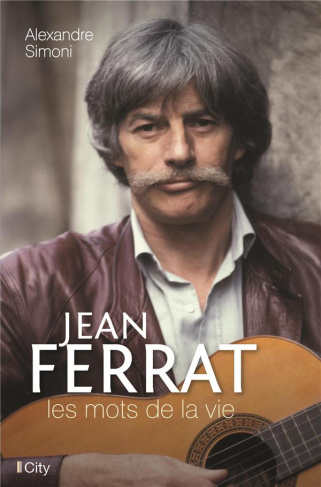 Jean Ferrat. Les mots de la vie